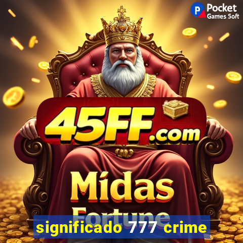 significado 777 crime
